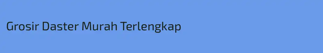 Grosir Daster Murah Terlengkap